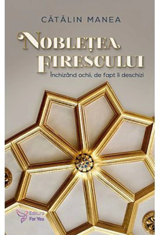 Nobletea firescului - Catalin Manea
