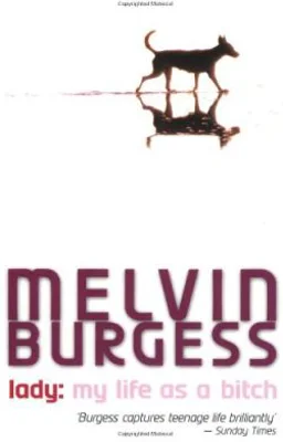 Lady. My life as a bitch - Melvin Burgess