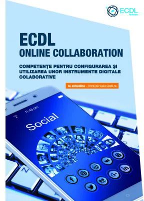 ECDL Online Collaboration. Competente pentru configurarea si utilizarea unor instrumente digitale colaborative