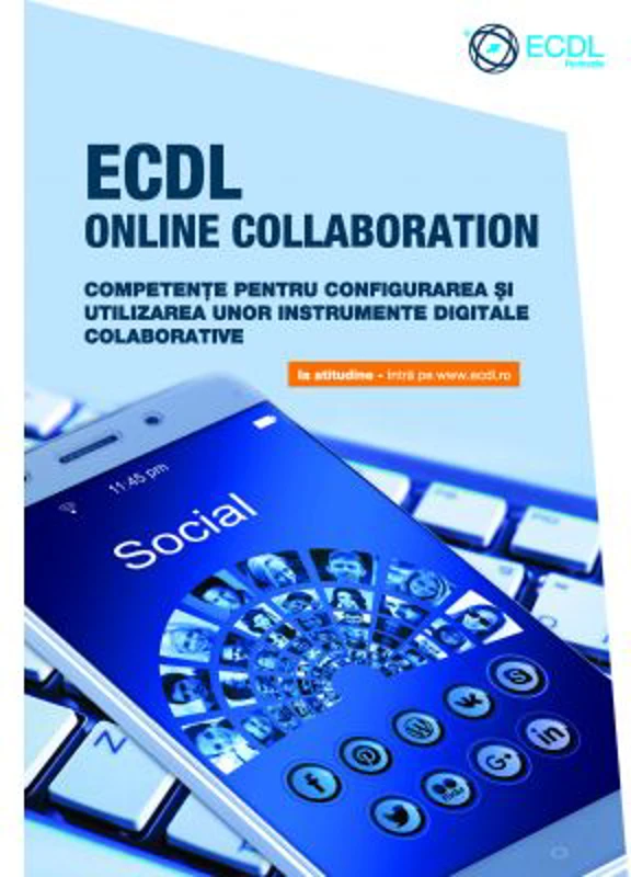 ECDL Online Collaboration. Competente pentru configurarea si utilizarea unor instrumente digitale colaborative