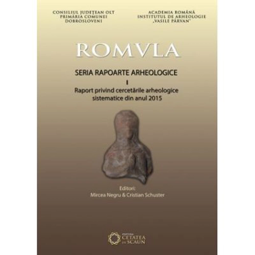 Romvla. Seria rapoarte arheologice, I, raport privind cercetarile arheologice sistematice din anul 2015