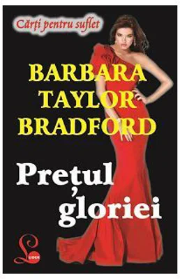 Pretul gloriei - Barbara Taylor Bradford