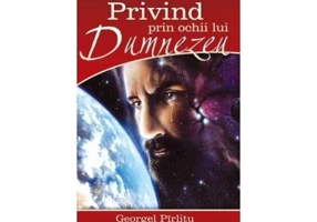 Privind prin ochii lui Dumnezeu - Georgel Parlitu