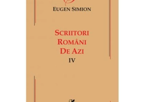 Scriitorii romani de azi. Volumul 4 – Eugen Simion