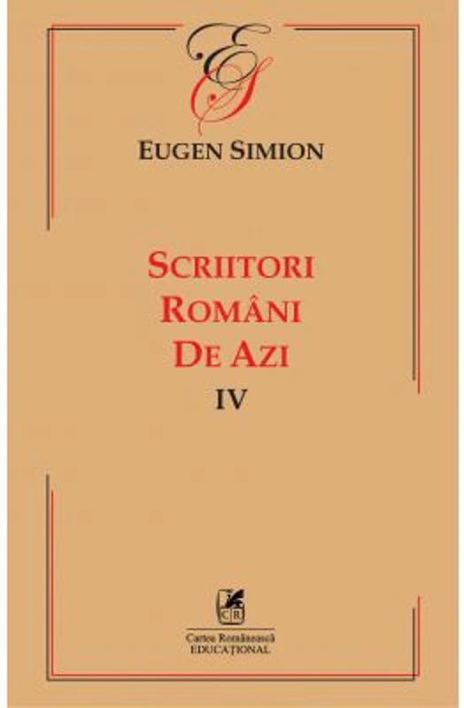 Scriitorii romani de azi. Volumul 4 – Eugen Simion
