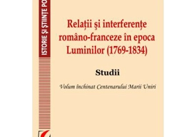 Relatii si interferente romano-franceze in epoca Luminilor (1769-1834). Studii- Nicolae Isar