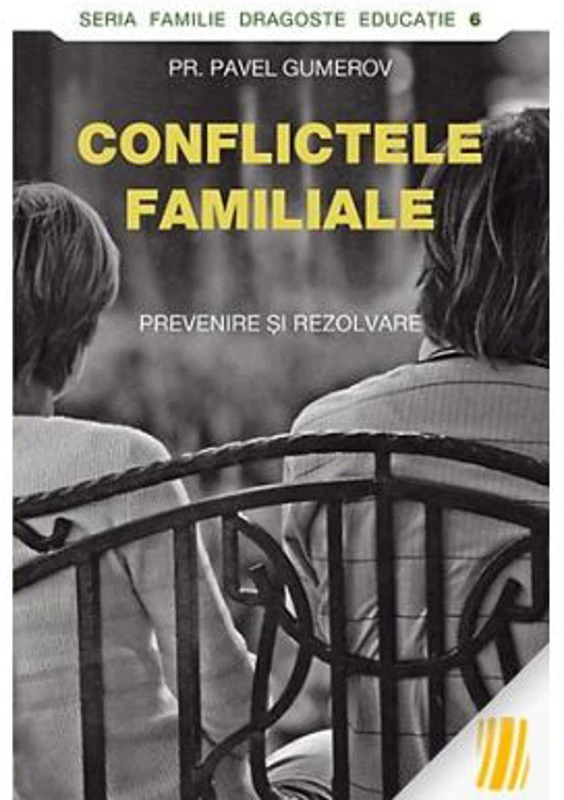 Conflictele familiale. Prevenire si rezolvare - pr. Pavel Gumerov