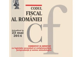 Codul fiscal al Romaniei. Actualizat la 23 mai 2014