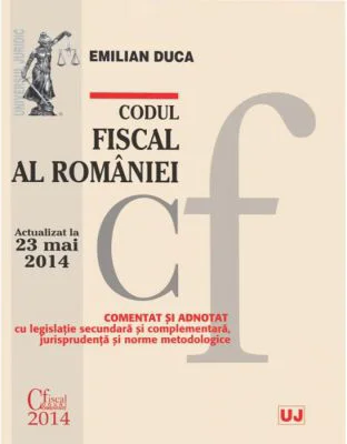 Codul fiscal al Romaniei. Actualizat la 23 mai 2014