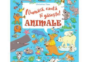 Numara, cauta si gaseste! Animale - Christine Thau