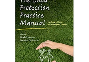 The Child Protection Practice Manual: Training practitioners how to safeguard children - Gayle Hann, Caroline Fertleman
