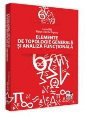 Elemente de topologie generala si analiza functionala