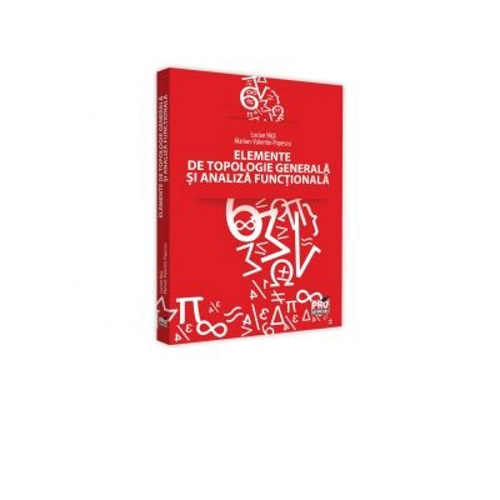 Elemente de topologie generala si analiza functionala