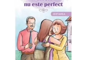 Nimeni nu este perfect. Iertarea