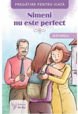 Nimeni nu este perfect. Iertarea