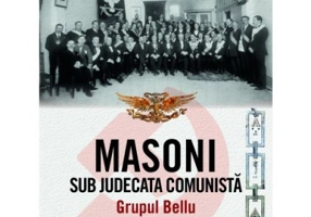 Masoni sub judecata comunista. Grupul Bellu - Diana Mandache