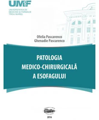 Patologia medico-chirurgicala a esofagului - Ofelia Pascarenco, Ghenadie Pascarenco