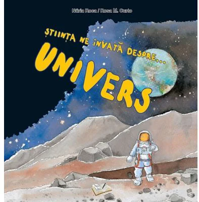 Stiinta ne invata despre.. Univers - Nuria Roca