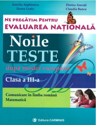 Ne pregatim pentru Evaluarea Nationala. Noile teste dupa model european Clasa a 3-a - Aurelia Arghirescu