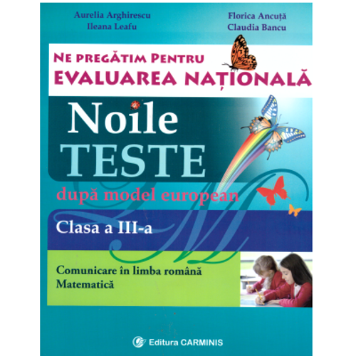 Ne pregatim pentru Evaluarea Nationala. Noile teste dupa model european Clasa a 3-a - Aurelia Arghirescu