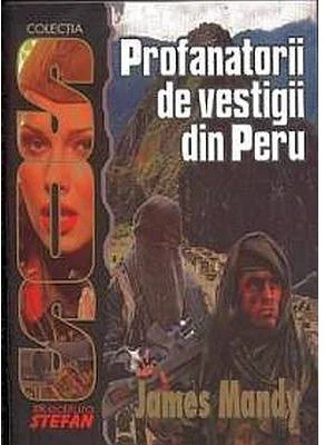 Profanatorii de vestigii din Peru (James Mandy)