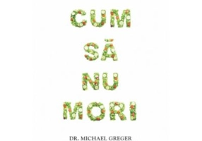 Cum sa nu mori - Dr. Michael Greger