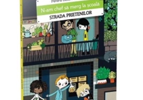 N-am chef sa merg la scoala. Strada prietenilor - Sylvaine Jaoui