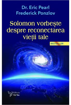 Solomon vorbeste despre reconectarea vietii tale - Dr. Eric Pearl