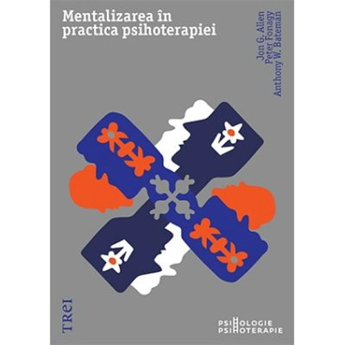 Mentalizarea in practica psihoterapiei - Jon G. Allen, Peter Fonagy, Anthony W. Bateman