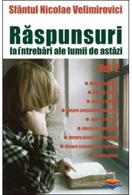 Raspunsuri la intrebari ale lumii de astazi volumul 2 - sf. Nicolae Velimirovici