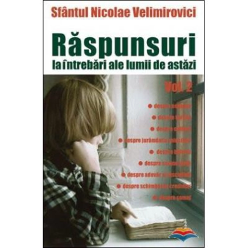 Raspunsuri la intrebari ale lumii de astazi volumul 2 - sf. Nicolae Velimirovici