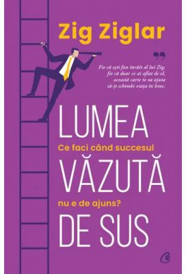 Lumea vazuta de sus - Zig Ziglar