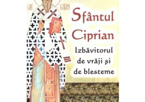 Sfantul Ciprian, izbavitorul de vraji si de blesteme