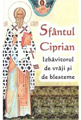 Sfantul Ciprian, izbavitorul de vraji si de blesteme