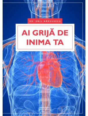 Ai grija de inima ta - dr. Emil Radulescu