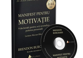 Manifest pentru Motivatie. 9 declaratii pentru a-ti Revendica Puterea Personala. Audiobook - Brendon Burchard
