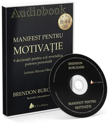 Manifest pentru Motivatie. 9 declaratii pentru a-ti Revendica Puterea Personala. Audiobook - Brendon Burchard