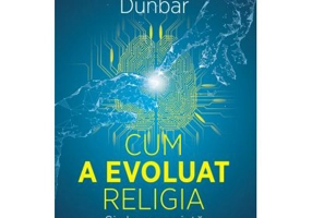 Cum a evoluat religia - Si de ce rezista - Robin Dunbar