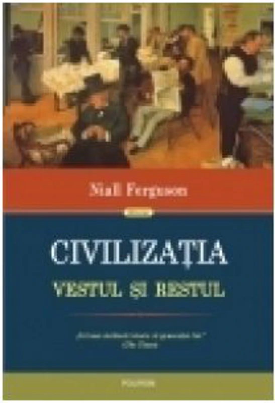 Civilizatia. Vestul si Restul - Niall Ferguson