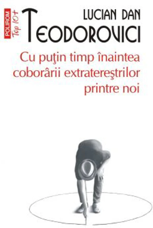 Cu putin timp inaintea coborarii extraterestrilor printre noi (editie de buzunar) - Lucian Dan Teodorovici