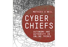 Cyberchiefs. Autonomy and Authority in Online Tribes - Mathieu O'Neil