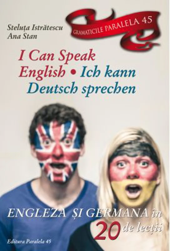I can speak English. Ich kann Deutsch sprechen. Engleza si germana in 20 de lectii - Steluta Istratescu