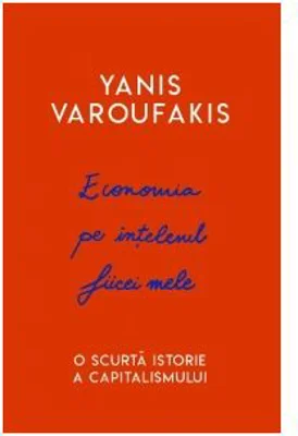Economia pe intelesul fiicei mele. O scurta istorie a capitalismului