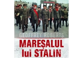 Maresalul lui Stalin. Viata lui Gheorghi Jukov - Geoffrey Roberts