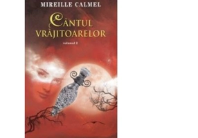 Cantul vrajitoarelor vol. II - Mireille Calmel
