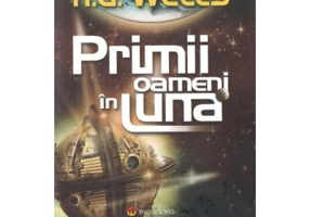 Primii oameni in Luna - H. G. Wells