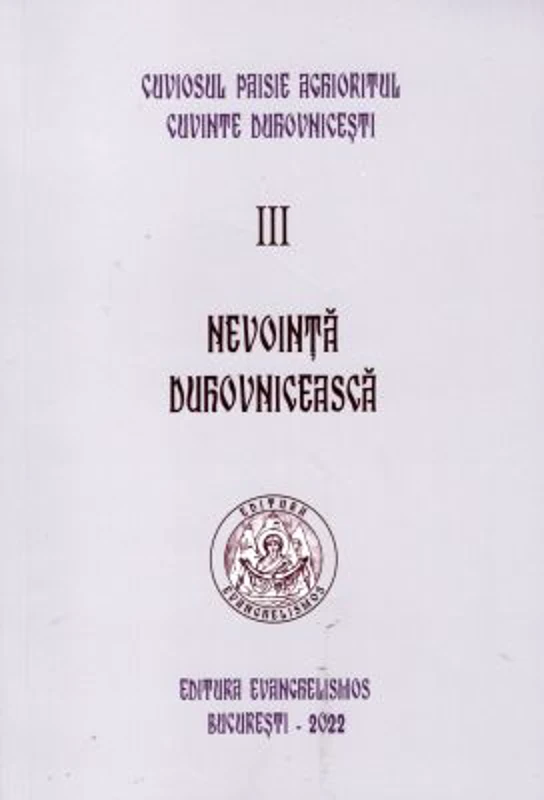 Nevointa duhovniceasca. Cuvinte duhovnicesti 3, editie necartonata - Paisie Aghioritul