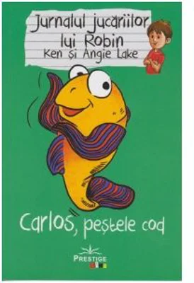 Jurnalul jucariilor lui Robin. Carlos, pestele cod - Ken Lake, Angie Lake