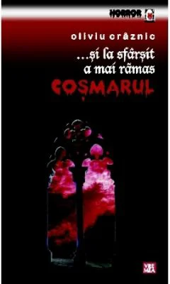 ... si la sfarsit a mai ramas cosmarul - Oliviu Craznic
