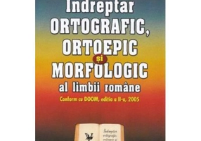 Indreptar ortografic, ortoepic si morfologic al limbii romane - Cristiana Aranghelovici